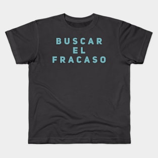 Buscar El Fracaso Kids T-Shirt